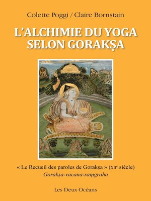 cover image of L'alchimie du yoga selon Goraksa--" Le Recueil des paroles de Goraksa " (XIIe siècle)